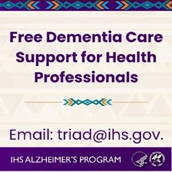 Free dementia care for Health Professionals. email:triad.ihs.gov