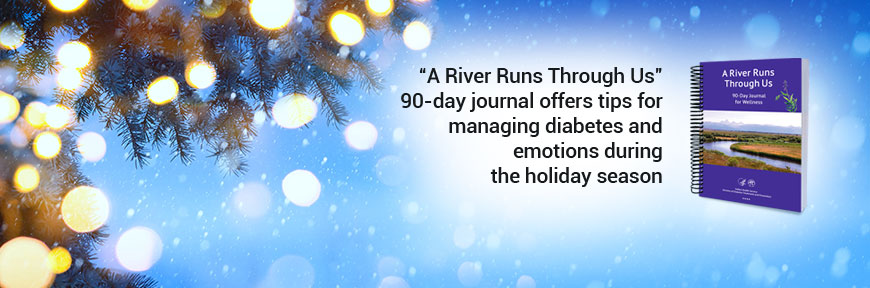 A River Runs Through Us 90-day journal, offers tips for managing diabetes and emotions during the holiday season