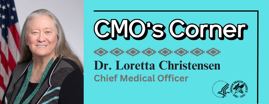 CMO's Corner Dr.Loretta Christensen Chief Medical Officer