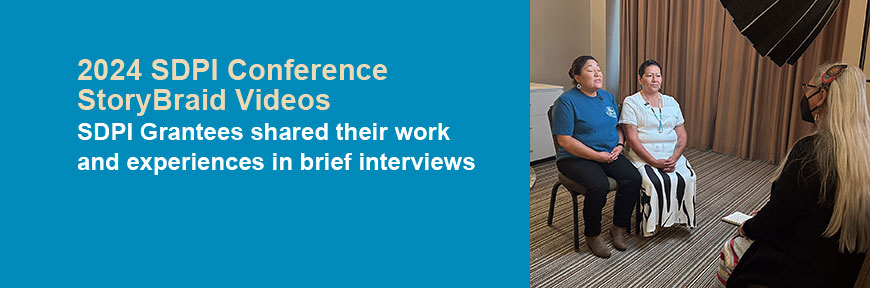 2024 SDPI Conference: StoryBraid Videos - During the 2024 SDPI Conference, several SDPI programs participated in 10-minute interviews