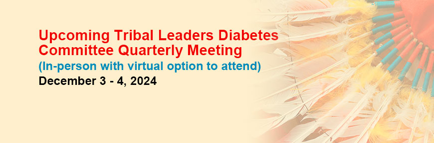 Tribal Leaders Diabetes Committee Quarterly Meeting